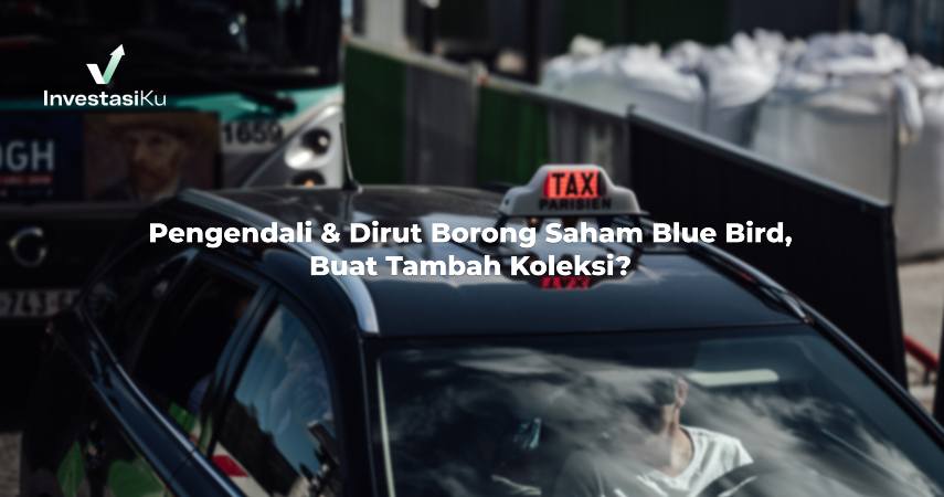 Pengendali & Dirut Borong Saham Blue Bird, Buat Tambah Koleksi?